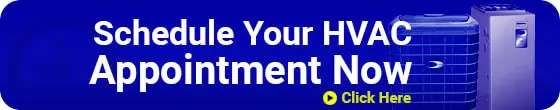 Schedule HVAC Appointment Now! Schedule Appointment for Heating or Cooling Services